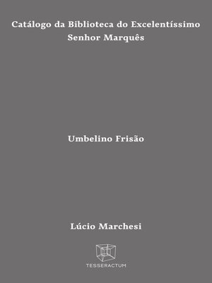 cover image of Catálogo da Biblioteca do Excelentíssimo Senhor Marquês Umbelino Frisão